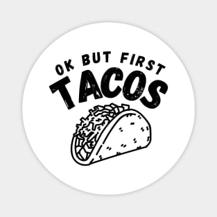 Ok But First Tacos Funny Magnet